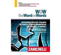WOW. The word on words. Dizionario inglese italiano di parole e frasi idiomatiche colloquiali e gergali. Con DVD-ROM. Con Contenuto digitale per download