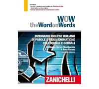 WOW. The word on words. Dizionario inglese italiano di parole e frasi idiomatiche colloquiali e gergali. Con DVD-ROM. Con Contenuto digitale per download