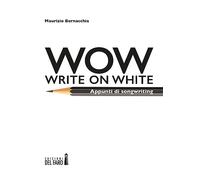 Wow (Write on white). Appunti di songwriting