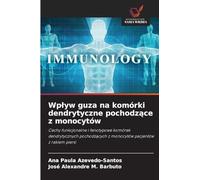 Wp¿yw guza na komórki dendrytyczne pochodz¿ce z monocytów: Cechy funkcjonalne i fenotypowe komórek dendrytycznych pochodz¿cych z monocytów pacjentów z rakiem piersi
