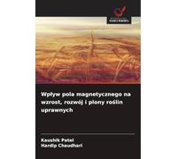 Wp¿yw pola magnetycznego na wzrost, rozwój i plony ro¿lin uprawnych