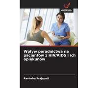 Wp¿yw poradnictwa na pacjentów z HIV/AIDS i ich opiekunów