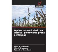 Wp¿yw potasu i siarki na wzrost i plonowanie prosa per¿owego