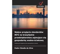 Wp¿yw przyj¿cia standardów IRFS na brazylijskie przedsi¿biorstwa zajmuj¿ce si¿ gospodark¿ wodno-¿ciekow¿: Analiza postrzegania przez specjalistów z bran¿y