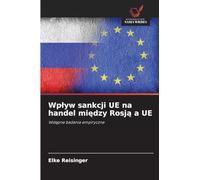Wp¿yw sankcji UE na handel mi¿dzy Rosj¿ a UE: Wst¿pne badania empiryczne