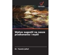 Wp¿yw sugestii na nasze przekonania i my¿li