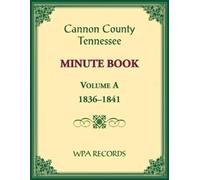 Wpa Records Cannon County, Tennessee Minute Book, Volume A, 1836-184 (Tascabile)