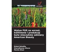 Wplyw PGR na wzrost, kwitnienie i produkcję bulw mieczyków odmiany American Beauty