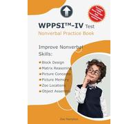 WPPSI™-IV Test: Nonverbal Practice Book: Includes Block Design, Matrix Reasoning, Picture Concepts, Picture Memory, Zoo Locations, Object Assembly