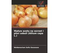 Wpływ azotu na wzrost i plon cebuli (Allium cepa L.)
