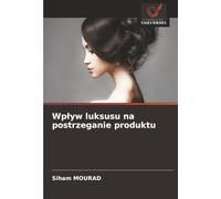 Wpływ luksusu na postrzeganie produktu