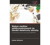 Wpływ mediów społecznościowych na handel detaliczny odzieżą: W odniesieniu do domu towarowego GRANDEZZA