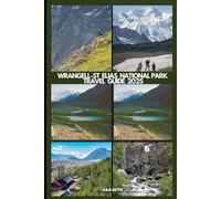 WRANGELL-ST. ELIAS NATIONAL PARK TRAVEL GUIDE 2025