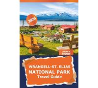 Wrangell-St. Elias National Park Travel Guide 2026: Discover the Untamed Wilderness of Alaska, Outdoor Adventures, Hidden Gems, and Scenic Treks in America