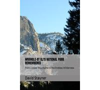 WRANGLE-ST ELI'S NATIONAL PARK REMEMBERED: From Copper Mountaina to the Endless Wilderness