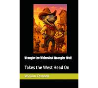 Wrangle the Whimsical Wrangler Wolf: Takes the West Head On