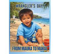 Wranglerʻs Day From Mauka To Makai