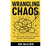 Wrangling Chaos: The No-Fluff Guide to Agency Project Management