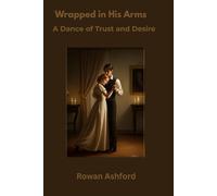 Wrapped in His Arms: A Dance of Trust and Desire