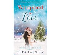 Wrapped in Love: A Sweet Small Town Romance