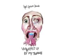 WRAPPED UP BY MY TONGUE