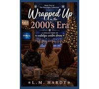 Wrapped Up in the 2000’s Era: A collection of nostalgic winter stories
