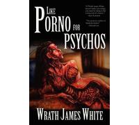 Wrath James White Like Porno for Psychos (Tascabile)