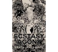 Wrath James White The Ecstacy of Agony (Tascabile)