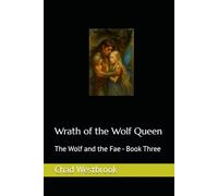 Wrath of the Wolf Queen: The Wolf and the Fae - Book Three