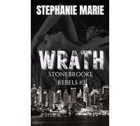 WRATH (STONEBROOKE REBELS #2): A Dark, Enemies to Lovers, Why Choose, College Romance