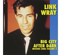 Wray, Link - Vol. 2-Missing Links Big City