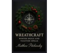 Wreathcraft: Winter Sigils and Yuletide Spells