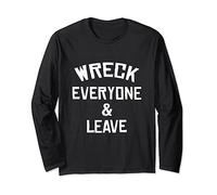 Wreck Everyone And Leave I Idea Regalo Maglia a Manica