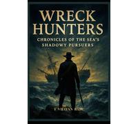 Wreck Hunters: Chronicles of the Sea's Shadowy Pursuers
