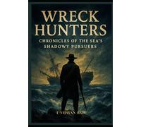 Wreck Hunters: Chronicles of the Sea's Shadowy Pursuers
