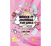 Wreck It Journal For Girls: Unleash Your Creativity, Smash Perfection, and Have Fun!