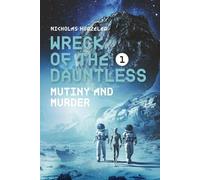 Wreck of the Dauntless Book One: Mutiny and Murder