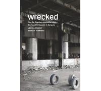 Wrecked: How the American Automobile Industry Destroyed Its Capacity to Compete