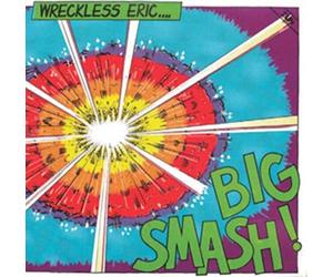 Wreckless Eric - Big Smash!