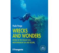 Wrecks and wonders. Diving in the Italian Seas, Mediterranean Sea and Oceans
