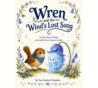Wren and the Wind’s Lost Song: A Story About Taking One Small, Brave Step at a Time