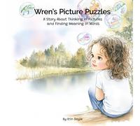 Wren’s Picture Puzzles: A Story About Thinking in Pictures and Finding Meaning in Words