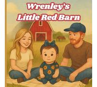 Wrenley's Little Red Barn: A Day of Fun and Faith on the Farm