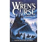 Wren's Curse: A Scary Fairy Tale
