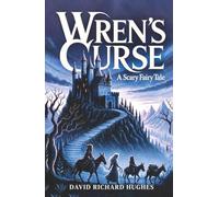Wren's Curse: A Scary Fairy Tale