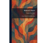 Wren's Nest: A Fairy Tale in Verse, and Other Poems