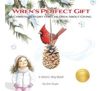 Wren's Perfect Gift: A Christmas Story for Children About Giving