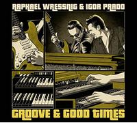 Raphael Wressnig, Igor Prado, Yuri Prado - Groove & Good Times