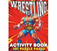 Wrestling Activity Book for Kids & Teens: 100+ Fun Puzzle Pages - Create a Wrestler Activity, Mazes, Crosswords, Word Searches, Coloring, and More for Young Wrestling Fans!