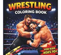 Wrestling Coloring Book for Kids Ages 10+: Detailed Wrestling Illustrations Featuring Standing Fighters, Battle Scenes and Dynamic Power Poses